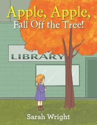 Sarah Wright - Apple, Apple, Fall Off the Tree!, Häftad