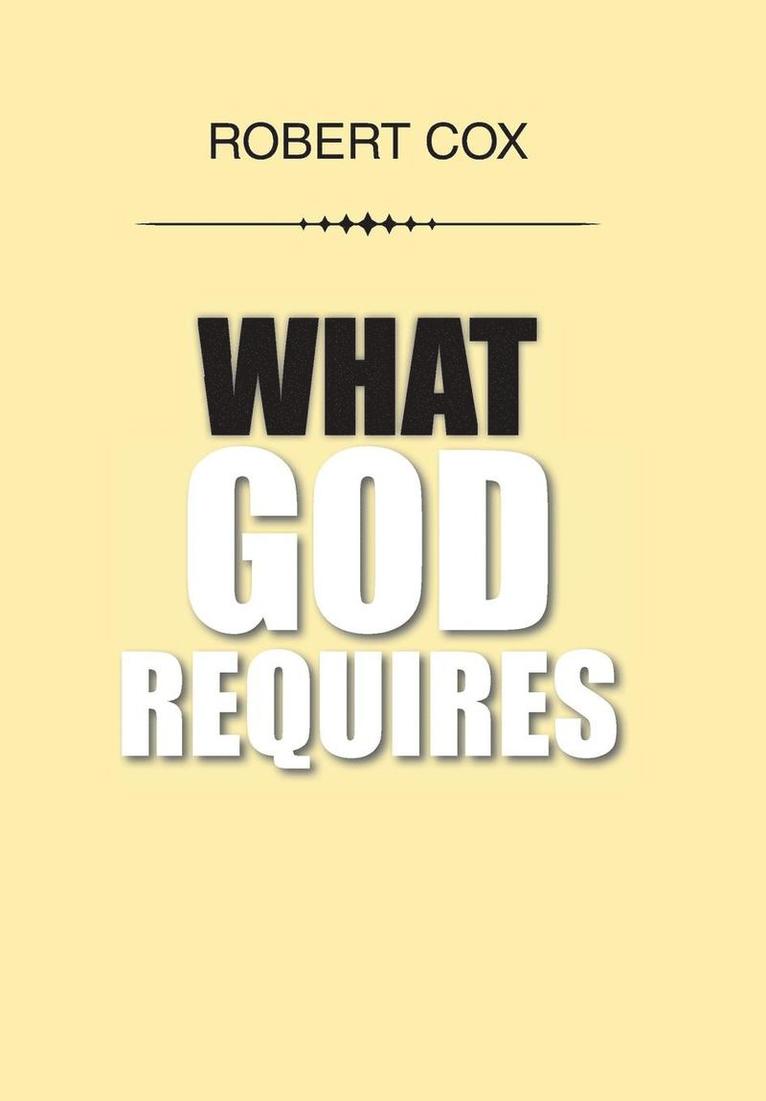 Robert Cox - What God Requires, Inbunden