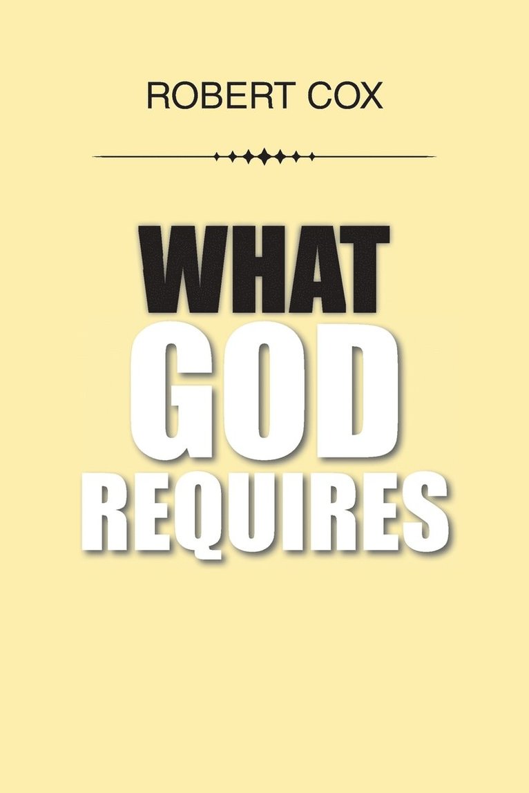 Robert Cox - What God Requires, Häftad