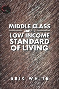 bokomslag Middle Class and the Low Income Standard of Living