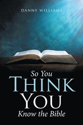 Danny Williams - So You Think You Know the Bible, Häftad