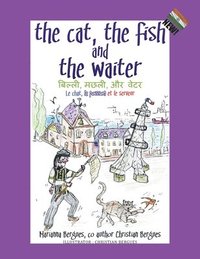 bokomslag The Cat, the Fish and the Waiter (English, Hindi and French Edition) (A Children's Book)