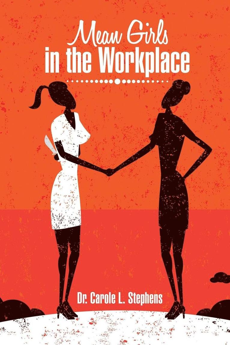 Stephens, Carole L. Stephens, Dr. Carole L. Stephens - Mean Girls in the Workplace, Häftad
