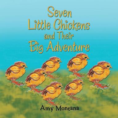 bokomslag Seven Little Chickens and Their Big Adventure