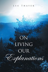 bokomslag On Living Our Explanations
