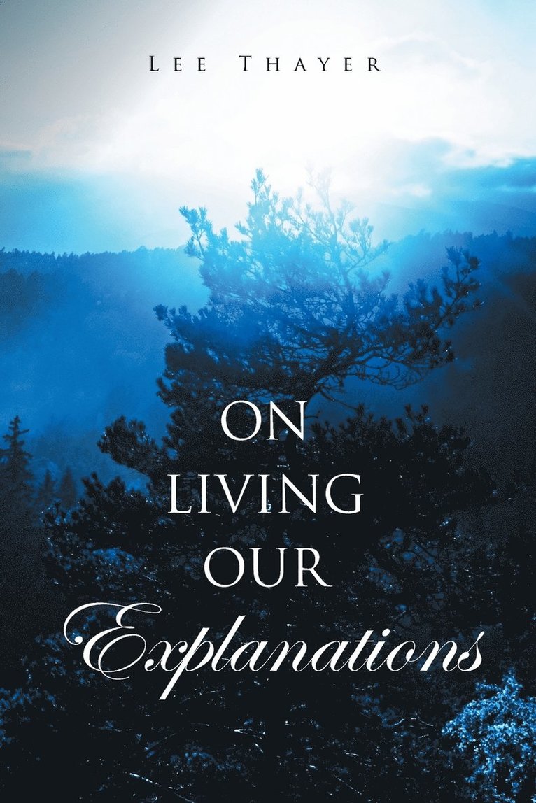 On Living Our Explanations 1