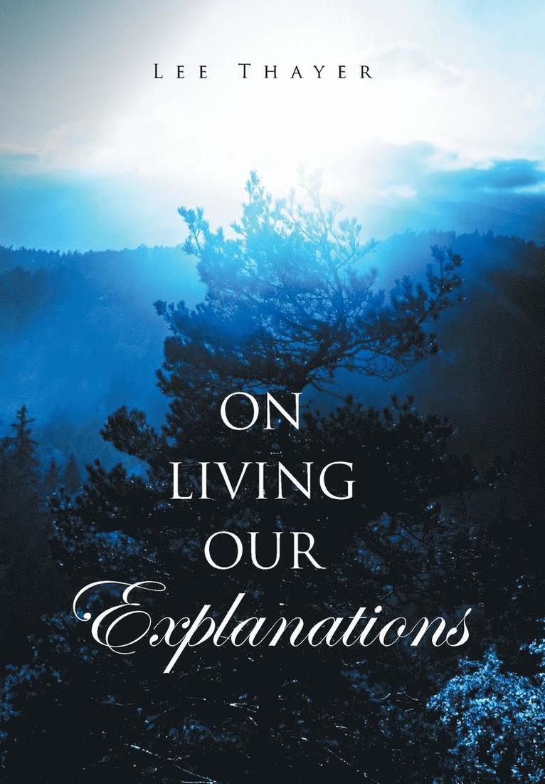 On Living Our Explanations