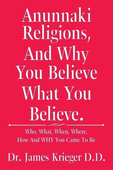 bokomslag Anunnaki Religions, And Why You Believe What You Believe.