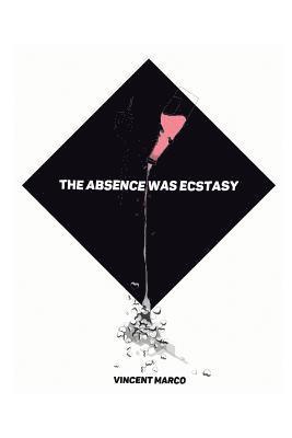 bokomslag Absence Was Ecstasy