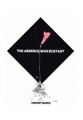 bokomslag Absence Was Ecstasy