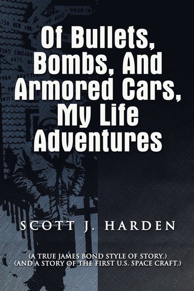 bokomslag Of Bullets, Bombs, and Armored Cars, My Life Adventures