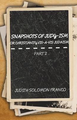 Snapshots of Judy-ism or Christianity vis--vis Judaism 1