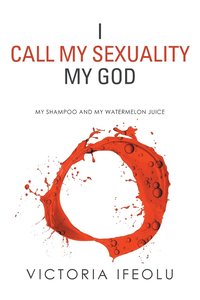 bokomslag I Call My Sexuality My God