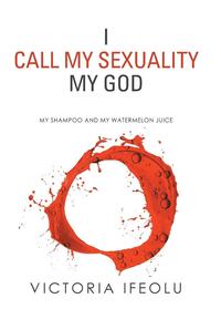 bokomslag I Call My Sexuality My God