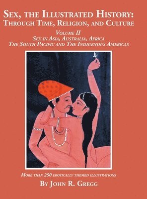 John R Gregg, John R. Gregg - Sex, the Illustrated History, Inbunden