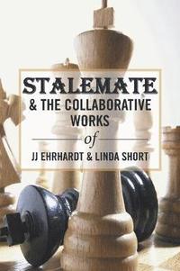 bokomslag Stalemate & the Collaborative Works of JJ Ehrhardt & Linda Short