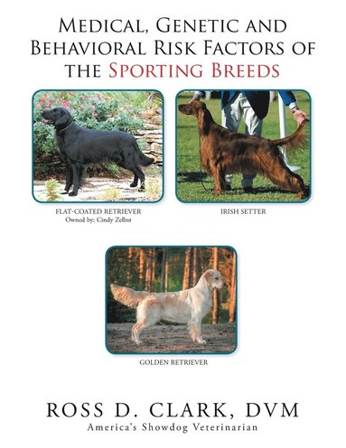bokomslag Medical, Genetic & Behavioral Risk Factors of the Sporting Breeds