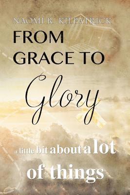 From Grace to Glory. . . 1