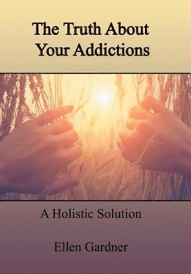 The Truth About Your Addictions 1