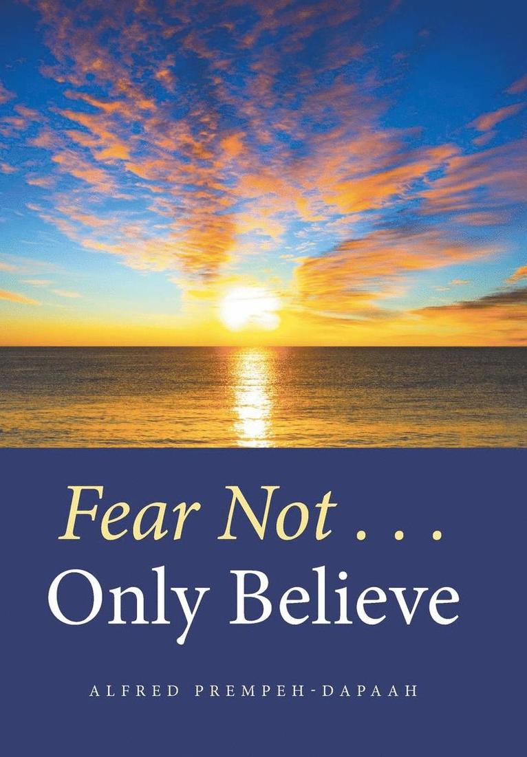 Fear Not . . . Only Believe