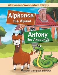 bokomslag Alphonse the Alpaca and Antony the Anaconda