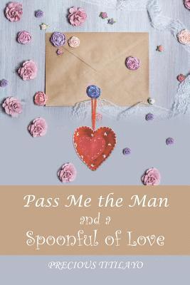 Pass Me the Man and a Spoonful of Love 1