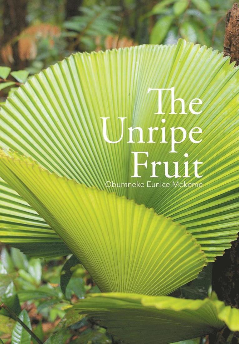 The Unripe Fruit 1