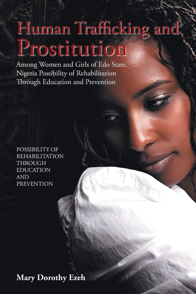 Human Trafficking and Prostitution Among Women and Girls of Edo State, Nigeria Possibility of Rehabilitation Through Education and Prevention 1