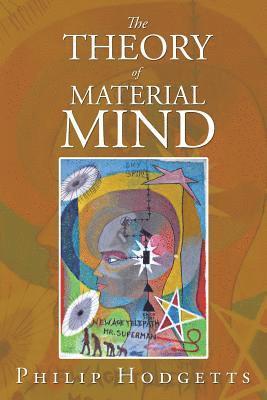 The Theory of Material Mind 1