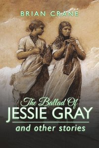 bokomslag The Ballad Of Jessie Gray