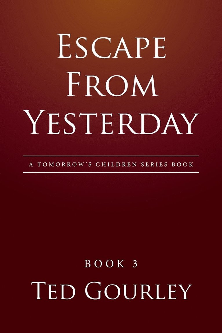 Ted Gourley - Escape from Yesterday, Häftad