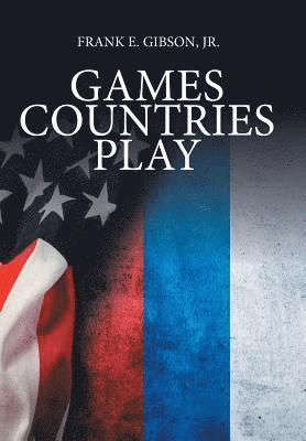 Frank E Gibson Jr, Jr. Gibson, Frank E., Jr. Frank E. Gibson - Games Countries Play, Inbunden