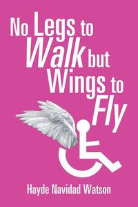 bokomslag No Legs to Walk but Wings to Fly
