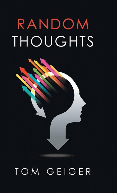 Tom Geiger - Random Thoughts, Inbunden