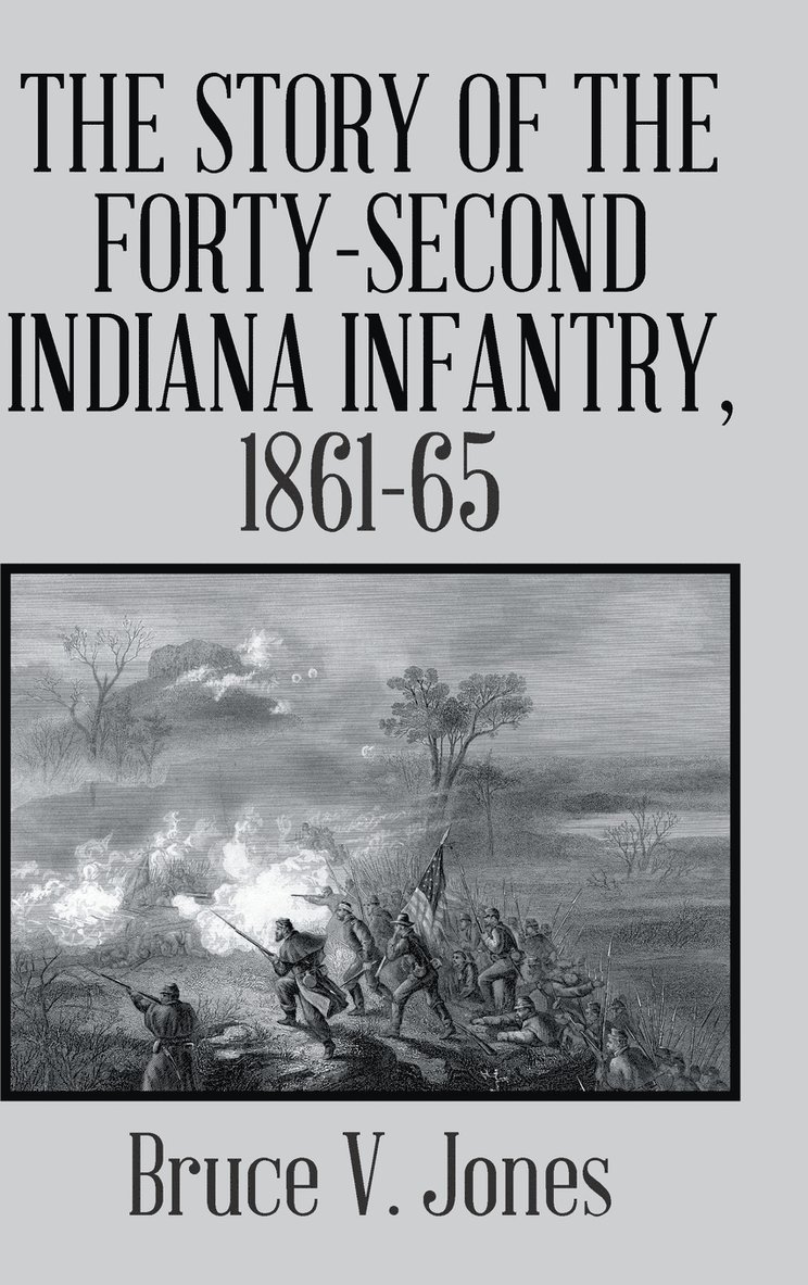 The Story of the Forty-second Indiana Infantry, 1861-65. 1