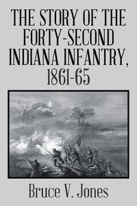 bokomslag The Story of the Forty-second Indiana Infantry, 1861-65.