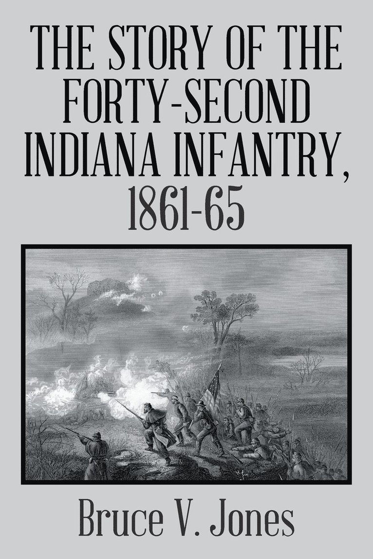 The Story of the Forty-second Indiana Infantry, 1861-65. 1