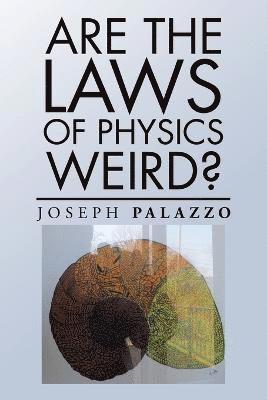 Are the Laws of Physics Weird? 1