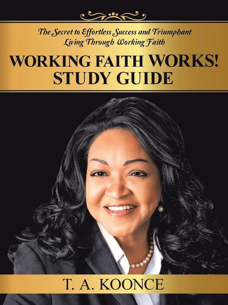T a Koonce, T. a. Koonce, T. A. Koonce - Working Faith Works! Study Guide, Häftad
