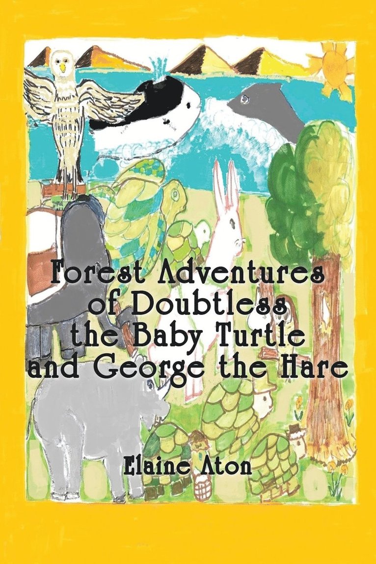 Elaine Aton, Elaine Aton, - Forest Adventures of Doubtless the Baby Turtle and George the Hare, Häftad