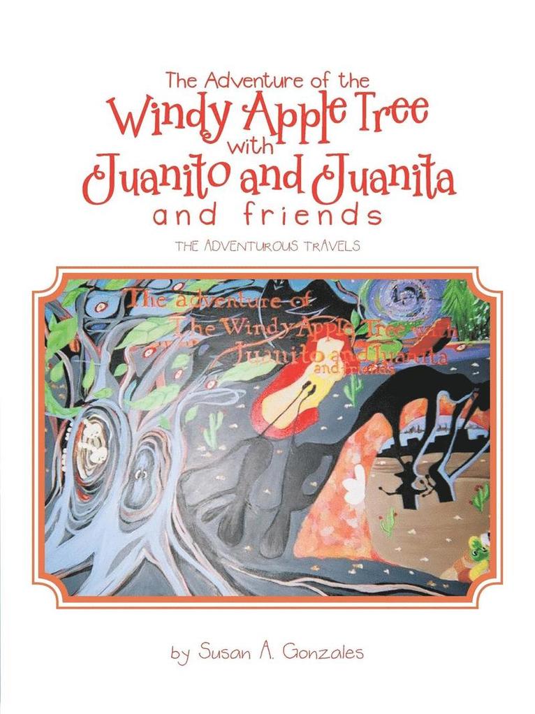The Adventure of the Windy Apple Tree with Juanito and Juanita and Friends 1