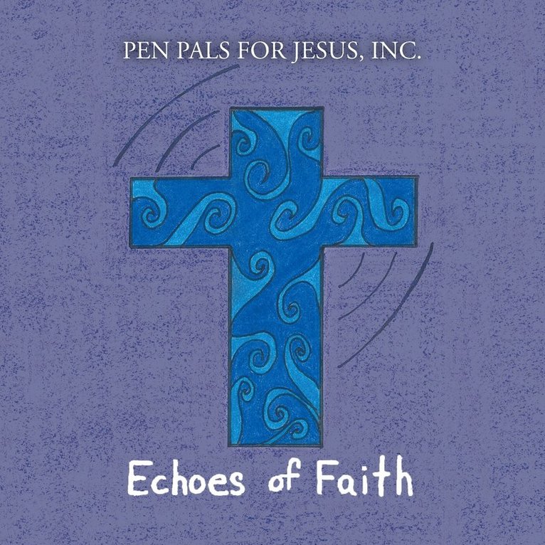 Inc Pen Pals for Jesus, Inc. Pen Pals for Jesus - Echoes of Faith, Häftad