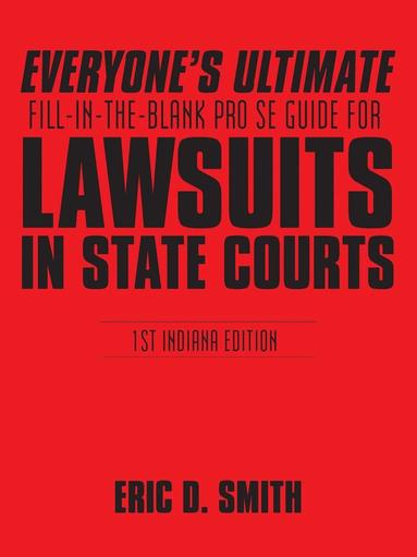 bokomslag Everyone's Ultimate Fill-in-the-Blank Pro Se Guide for Lawsuits in State Courts