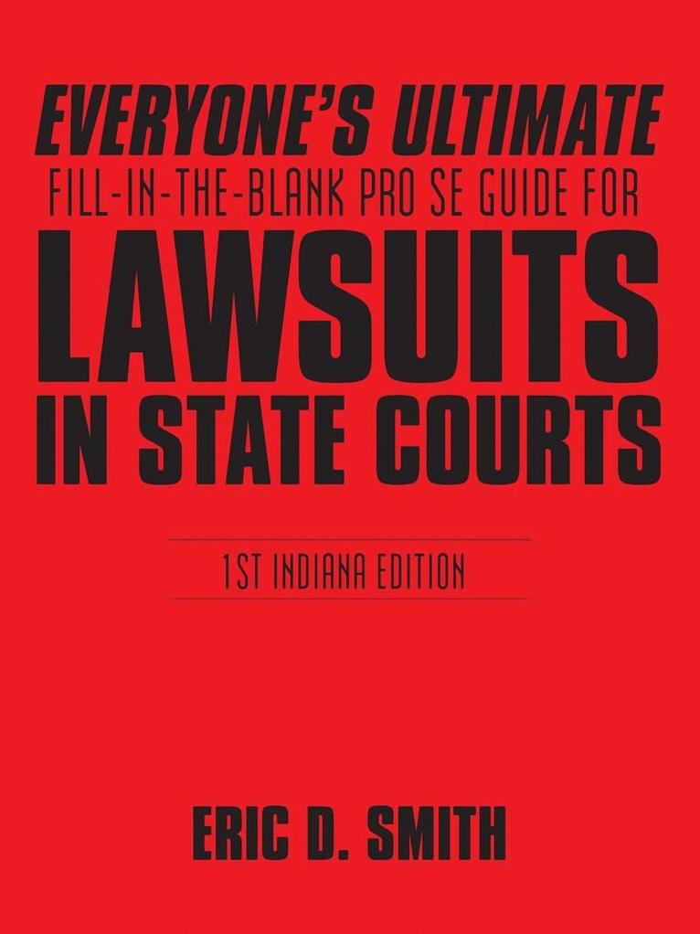 Everyone's Ultimate Fill-in-the-Blank Pro Se Guide for Lawsuits in State Courts 1