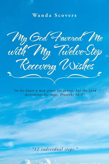 bokomslag My God Favored Me with My Twelve-Step Recovery Wishes