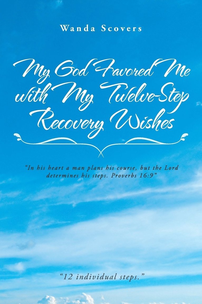 My God Favored Me with My Twelve-Step Recovery Wishes 1