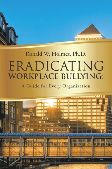 bokomslag Eradicating Workplace Bullying