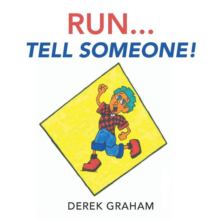 Run . . . Tell Someone!