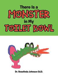 bokomslag There Is a Monster in My Toilet Bowl