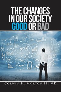 bokomslag Changes in Our Society Good or Bad